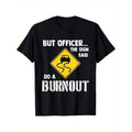 Funny Car Enthusiast Graphic Tee - Men's Humorous Automotive T-Shirt with Officer's Logo Design - Burnout-Themed Apparel...