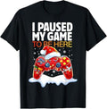 Funny Christmas Shirt, Christmas Gift, Christmas I Paused My Game To Be Here Funny Sarcastic Gamer T-Shirt