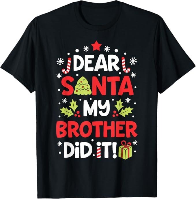 Funny Shirt Dear Santa My Brother Did Funny Menswear Top T-Shirts, Hoodie, Sweatshirt