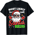 Funny Christmas Shirts, Funny Most Likely To Call Santa Bruh Christmas Family Men T-Shirt