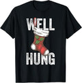Funny Christmas Shirts, Well Hung, Dirty Christmas Stocking Holiday Gift Funny Xmas T-Shirt