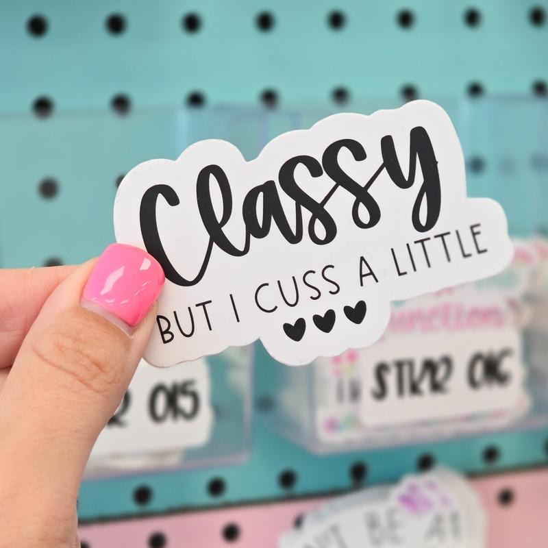 Funny Classy But I Cuss A Little Sticker T-Shirts, Hoodie, Sweatshirt | GrindPrints.com