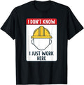 Funny Construction Work Shirts, Funny Construction Worker I Don't Know I Just Work Here T-Shirt Menswear Casual Cotton...