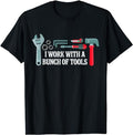 Funny Construction Work Shirts, I Work With A Bunch Of Tools T-Shirt Menswear Casual Cotton Hoodie, Sweatshirt