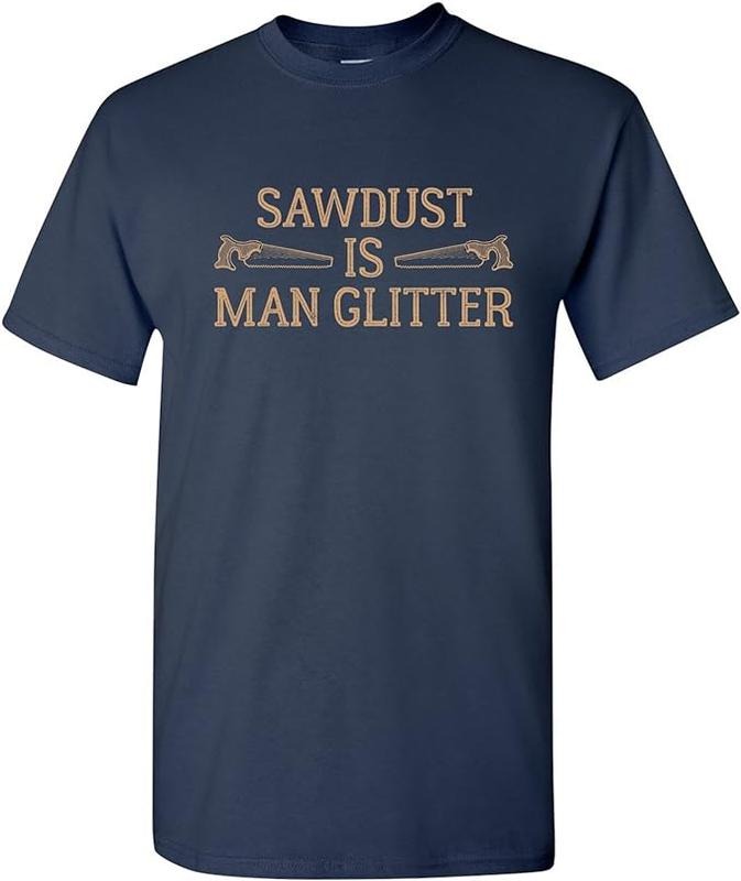 Funny Construction Work Shirts Sawdust Is Man Glitter Funny Dad Handyman Carpenter Menswear Casual Cotton T-Shirts, Hoodie, Sweatshirt