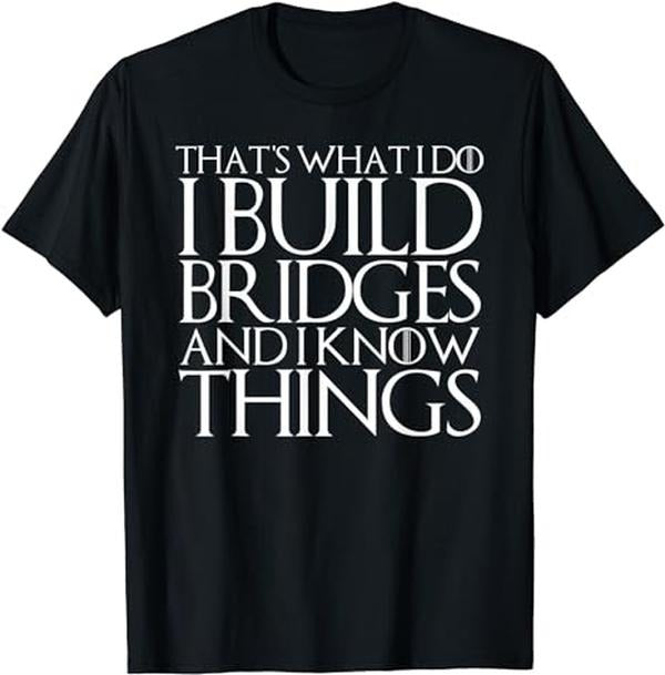 Funny Construction Work Shirts, That's What I Do I Build Bridges And I Know Things T-Shirt Menswear Casual Cotton Hoodie,...