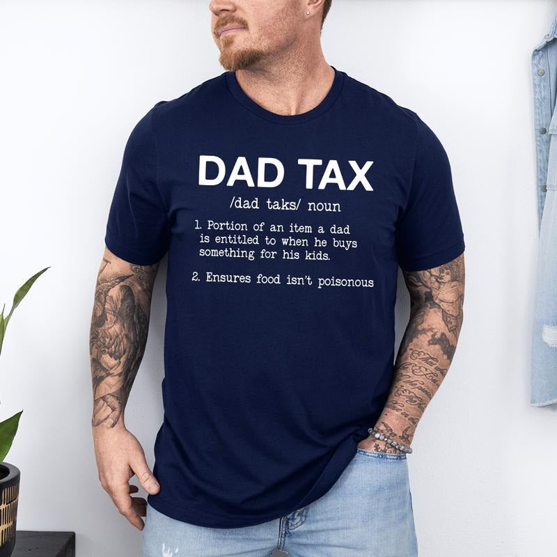 Funny Dad Definition Shirt, Dad Tax Shirt, Tax Noun Shirt, Fathers Day Gift, Best Father Tee, Dad Tax Shirt, Papa Tax,...