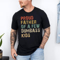 Funny Dad Proud Father Few Dumbass Funny "Proud Father Few Dumbass " Dad T-Shirts, Hoodie, Sweatshirt