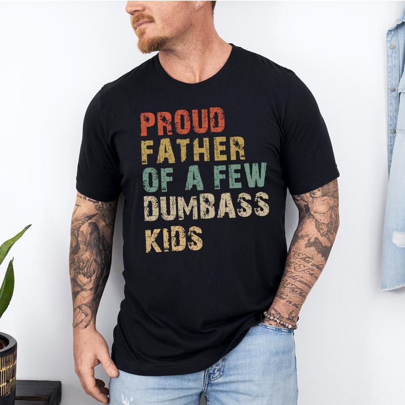 Funny Dad Proud Father Few Dumbass Funny "Proud Father Few Dumbass " Dad T-Shirts, Hoodie, Sweatshirt