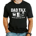 Funny Dad Tax Shirt For Dad, Funny Dad Gift For Fathers Day Gift For Dad, Dad Tax Tshirt Fathers Day Shirt, Dad Tax T...