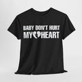 Funny Dark Humor Shirts For Men - Baby Don't Hurt Me Heart T-Shirt