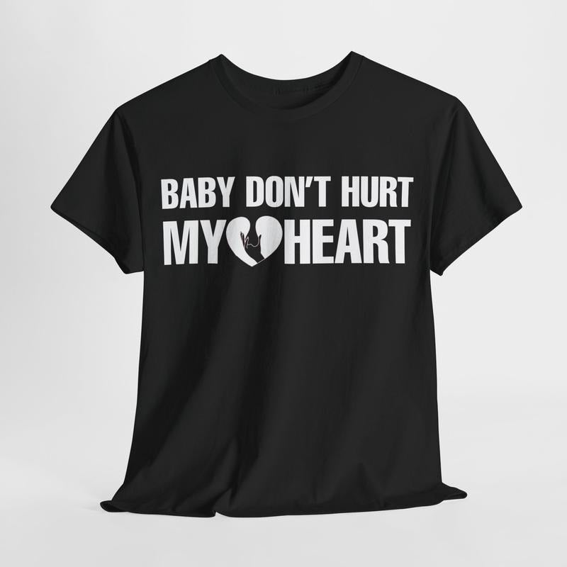 Funny Dark Humor Shirts For Men - Baby Don't Hurt Me Heart T-Shirt