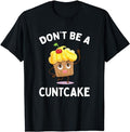 Funny Dark Humor Shirts For Men, Don't Be A Cuntcake T-Shirt Funny Adult Humor Gag Gift Menswear Casual Cotton Hoodie,...