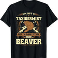 Funny Dark Humor Shirts For Men, I'm Not a Taxidermist Beaver Joke Adult Humor Beaver Hunter T-Shirt Menswear Casual...