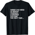 Funny Dark Humor Shirts For Men, There's No Need To Repeat Yourself Sarcastic Adult Humor T-Shirt Menswear Casual Cotton...