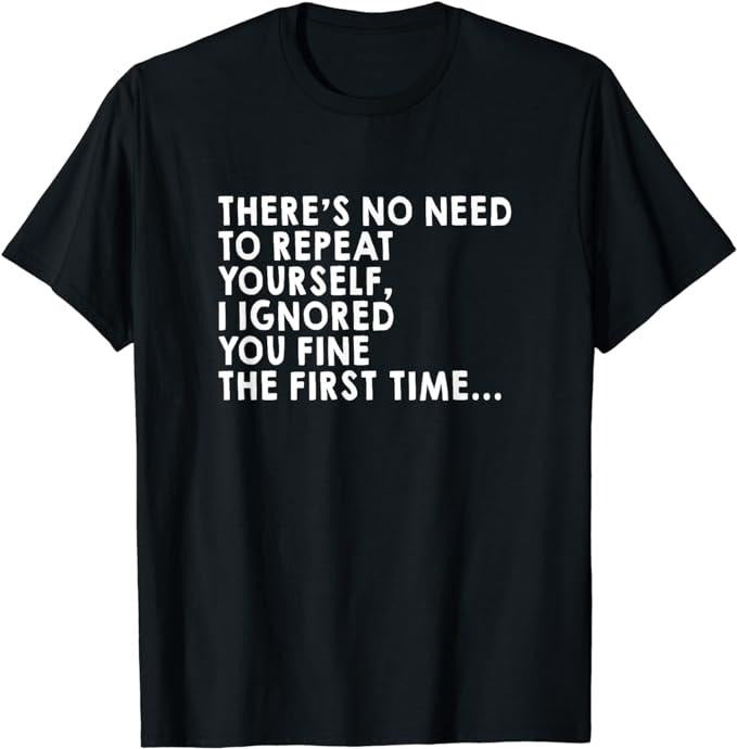 Funny Dark Humor Shirts For Men, There's No Need To Repeat Yourself Sarcastic Adult Humor T-Shirt Menswear Casual Cotton...