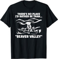 Funny Dark Humor Shirts For Men, Theres No Place Id Rather Be Than Beaver Valley Funny Adult T-Shirt Menswear Casual...