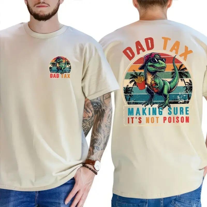 Funny Dinosaur Dad Tax Making Sure It's Not Poison 2 Sided Tshirt, Trendy Father's Day Gifts Ideas Tee, Best Dad Ever,...
