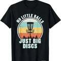 Funny Disc Golf T-Shirt, Gift for Disc Golfers, No Little Balls Just Big Discs T-Shirt Menswear Top Underwearstyle{n002}2...