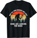 Funny Disc Golf Disc Golfers Not All Who Wander Are Lost Disc Golf Bigfoot Menswear Top Underwear Streetwear T-Shirts, Hoodie, Sweatshirt