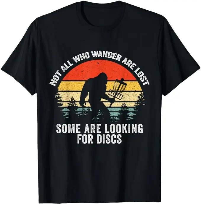 Funny Disc Golf Disc Golfers Not All Who Wander Are Lost Disc Golf Bigfoot Menswear Top Underwear Streetwear T-Shirts, Hoodie, Sweatshirt