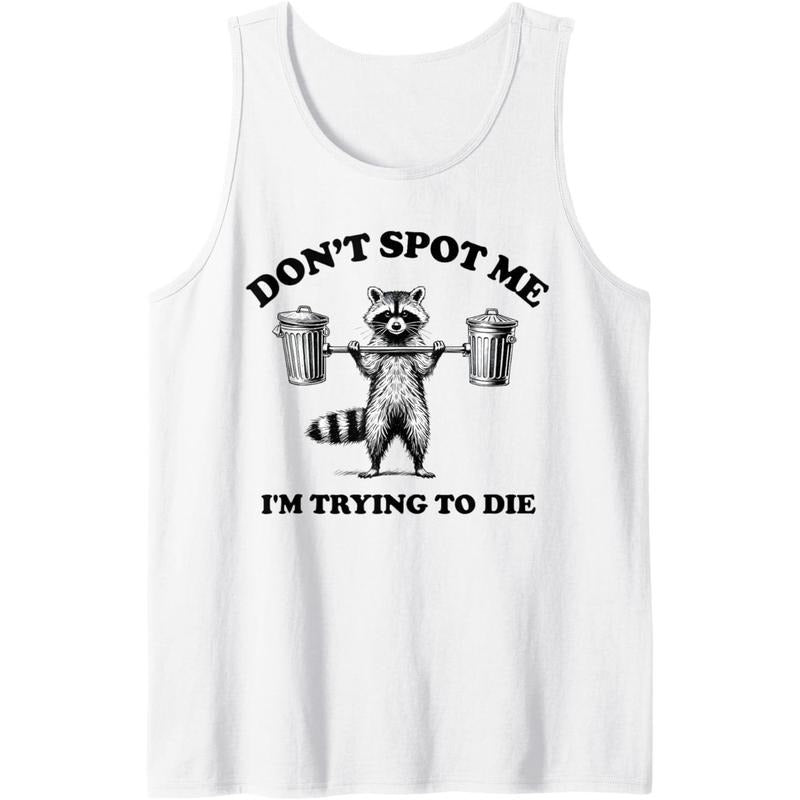 Funny Don't Spot Me I'm Trying to Die, Funny Workout Gym Tank Top made in usa T-Shirts, Hoodie, Sweatshirt | GrindPrints.com