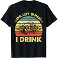 Funny Drinking Beer Party IPA A Lot When I Drink Drinker Men T-Shirt made in us Hoodie, Sweatshirt | GrindPrints.com