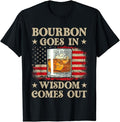 Funny Drinking Shirts, Bourbon Goes In Wisdom Comes Out T-Shirt Menswear Top | Funny Shirts For Night Out Casual Classic...
