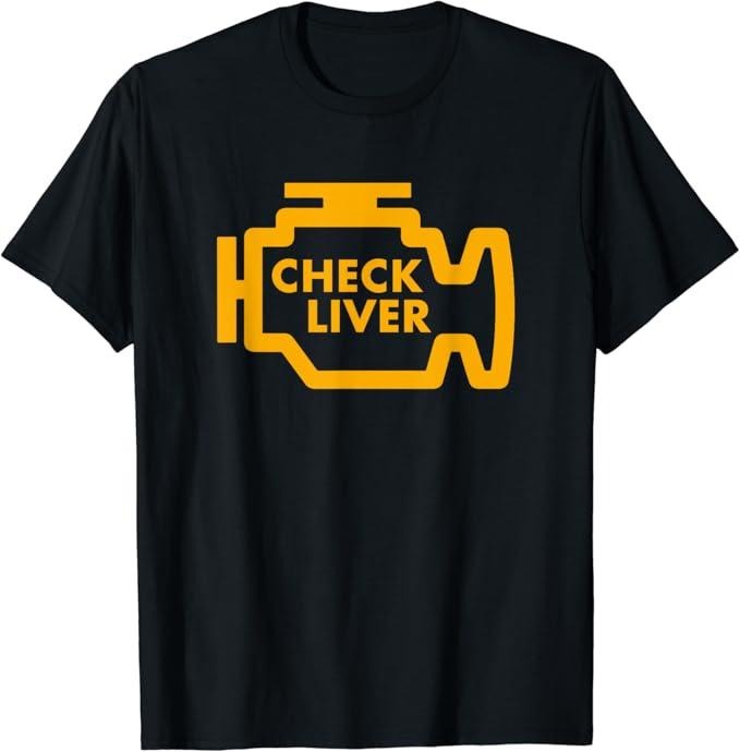 Funny Drinking Shirts Check Liver Light Funny Menswear Top Funny Shirts Night Out Casual Classic T-Shirts, Hoodie, Sweatshirt