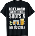 Funny Drinking Shirts, Don't Worry I've Had Both My Shots and Booster Funny T-Shirt Menswear Top | Funny Shirts For Night...