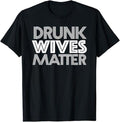 Funny Drinking Shirts Drunk Wives Matter Menswear Top Funny Shirts Night Out Casual Classic T-Shirts, Hoodie, Sweatshirt