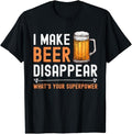 Funny Drinking Shirts, I Make Beer Disappear What's Your Superpower T-Shirt Menswear Top | Funny Shirts For Night Out...
