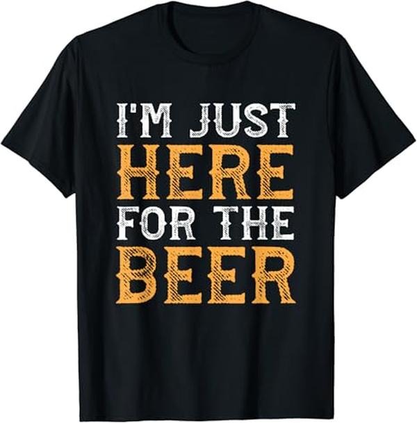 Funny Drinking Shirts I'M Just Here Beer Funny Drinking Menswear Top Funny Shirts Night Out Casual Classic T-Shirts, Hoodie, Sweatshirt