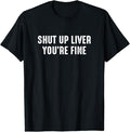 Funny Drinking Shirts, Shut Up Liver You're Fine Funny Drinking T-Shirt Menswear Top | Funny Shirts For Night Out Casual...