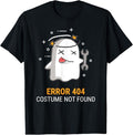 Funny Error 404 Costume Not Found Shirt, Error 404 Costume Not Found Easy Halloween Ghost T-Shirt