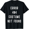 Funny Error 404 Costume Not Found Shirt, Error 404 Costume Not Found Halloween Costume Funny T-Shirt