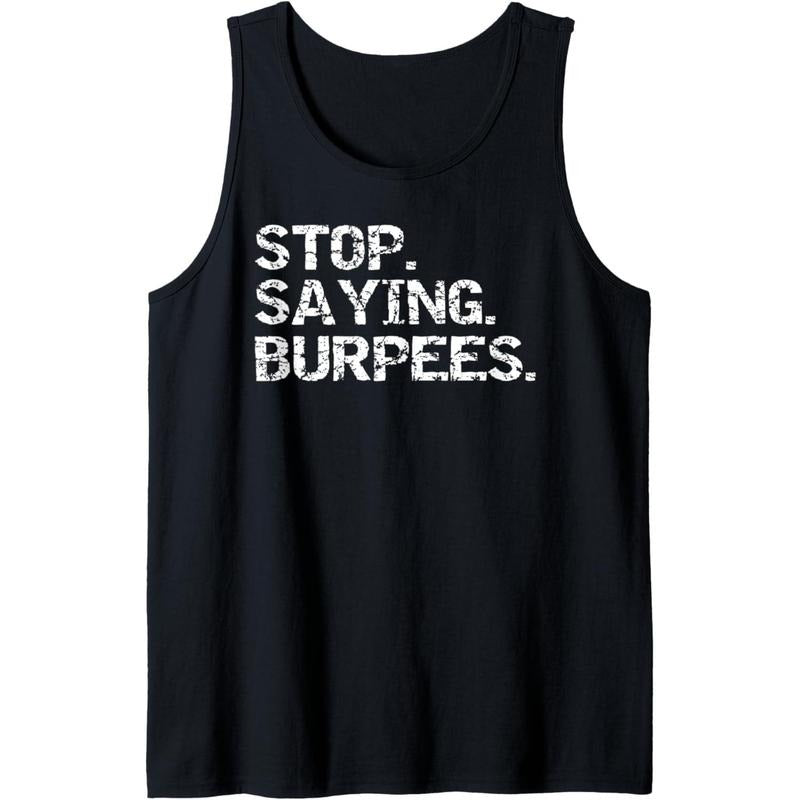 Funny Exercise Saying Workout Gear Stop. Saying. Burpees. Tank Top made in usa T-Shirts, Hoodie, Sweatshirt | GrindPrints.com