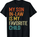Funny Family Shirt - My Son In Law Is My Favorite Child Shirt -in Law Day T-Shirt Cotton Hoodie, Sweatshirt | GrindPrints.com