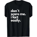 [Funny Fart T-Shirt] Funny T-Shirt - Don't Scare Me I Fart Easily