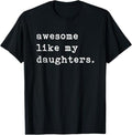 Funny Father Shirts, Gift For Dad, Awesome Like My Daughters Fathers Day Top T-Shirt