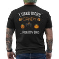 Funny Fathers Day Shirts, Gift for Dad, Halloween Funny Dad Quote Need More Candy Cute Design Mens Back Print T-shirt