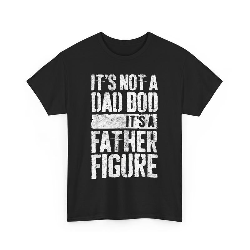 Funny Fathers Day Shirts, Gift for Dad, It's Not A Dad Bod It's A Father Figure Shirt Fathers Day T-Shirt Hoodie, Sweatshirt
