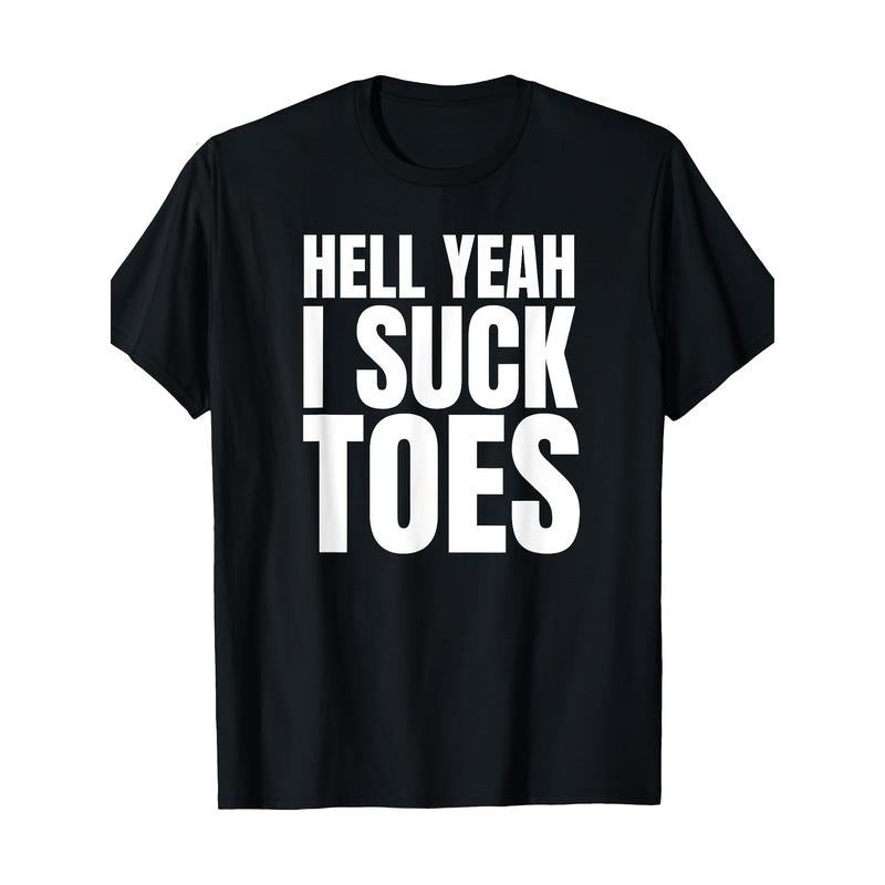 Funny Feet Obsessed Sucking Toes Joke Hell Yeah I Sucking Toes 220G Made Usa T-Shirts, Hoodie, Sweatshirt