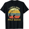 Funny Fishing Shirts, I Love A Good Pole Dance Funny Fishing T-Shirt Pun Gag Gift Cotton Fashion Hoodie, Sweatshirt
