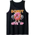 Funny Fitness Gifts Donut Give Up Gym Workout Weightlifting Tank Top made in usa T-Shirts, Hoodie, Sweatshirt