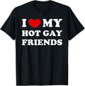 Funny Friend Shirts, Gift For Gay Best Friend, I Love My Hot Gay Friends, I Heart My Hot Gay Friends T-Shirt Top Casual...