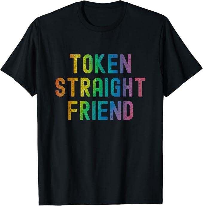 Funny Friend Shirts, Gift For Gay Best Friend, Token Straight Friend Funny Slang Queer Ally Gay Pride Stuff T-Shirt...