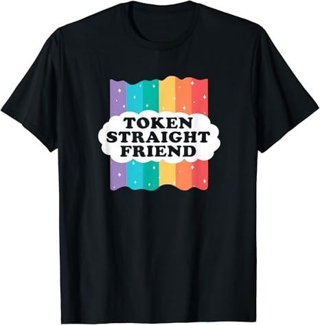 Funny Friend Shirts Gay Best Friend Token Straight Friend Funny Slang Queer Ally Gay Pride Stuff Top Casual Classic Cotton T-Shirts, Hoodie, Sweatshirt