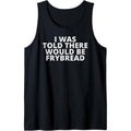Funny Fry Bread I Was Told There Would Be Frybread Tank Top T-Shirts, Hoodie, Sweatshirt | GrindPrints.com