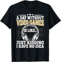 Funny Gamer Shirts Gamers Day Without Video Games Funny Video Gamer Gaming Retro Menswear Top Casual Classic T-Shirts, Hoodie, Sweatshirt